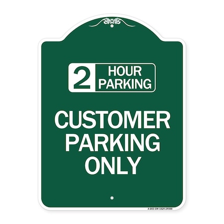 Signmission 2 Hour Parking-Customer Parking Only, Green & White Aluminum Sign, 18" x 24", GW-1824-24500 A-DES-GW-1824-24500